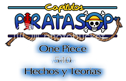 One Piece - 540 - Hechos y Teorias One Piece - 540 - Hechos y Teorias